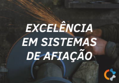 Os Processos de Fabricação e Afiação de Corte