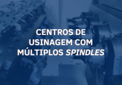 Usinagem em Centros Horizontais de Múltiplos Spindles