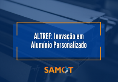 ALTREF: Inovação em Alumínio Personalizado